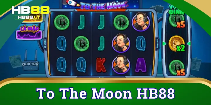 To the moon - Chinh phục game nổ hũ siêu hot tại HB88