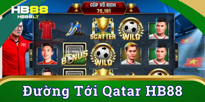 Đường tới Qatar - Chơi game nổ hũ cơ hội trúng thưởng cực khủng tại HB88