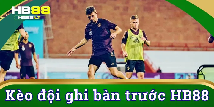 Kèo đội ghi bàn trước | Tổng quan kèo hot nhất năm 2026